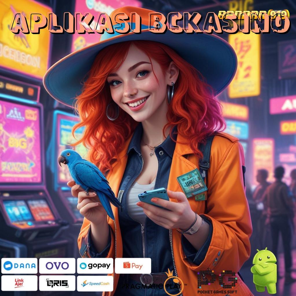 APLIKASI BCKASINO @ rekomendasi slot yang mengocok perut