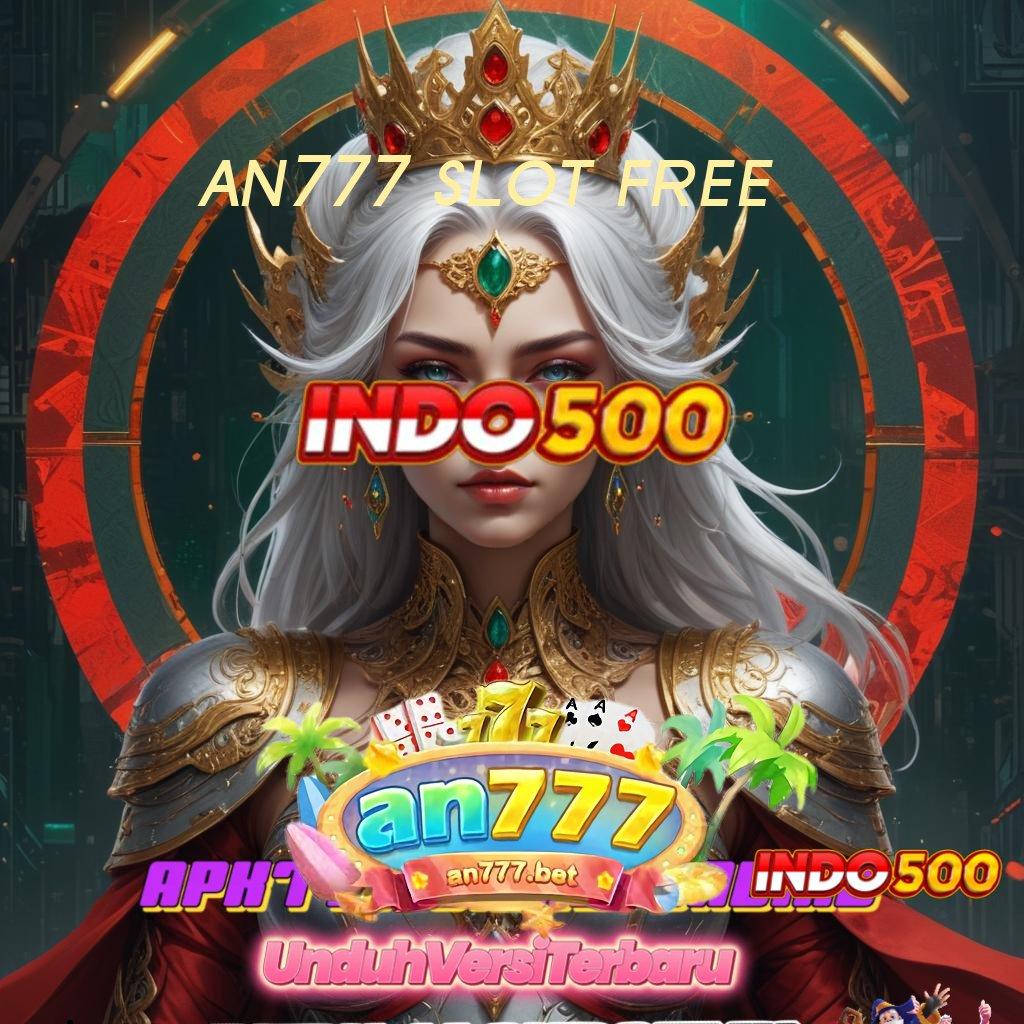 AN777 SLOT FREE 💯 Rp25.000 Auto Slot Game Dengan Uang Asli