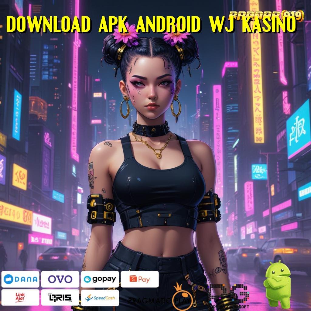 DOWNLOAD APK ANDROID WJ KASINO | percaya diri harapan juara penuh tekun