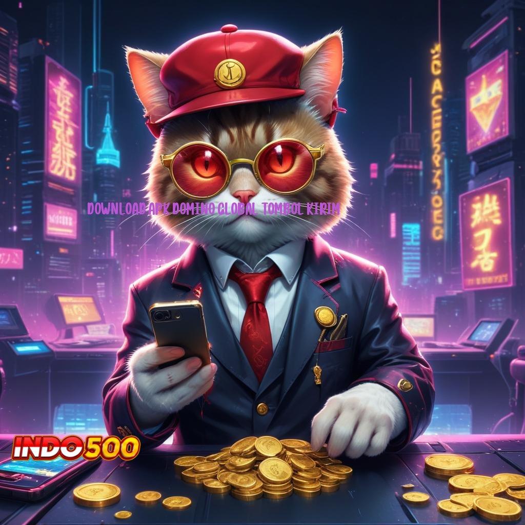 DOWNLOAD APK DOMINO GLOBAL TOMBOL KIRIM Paling Menang Gacor Tiap Hari