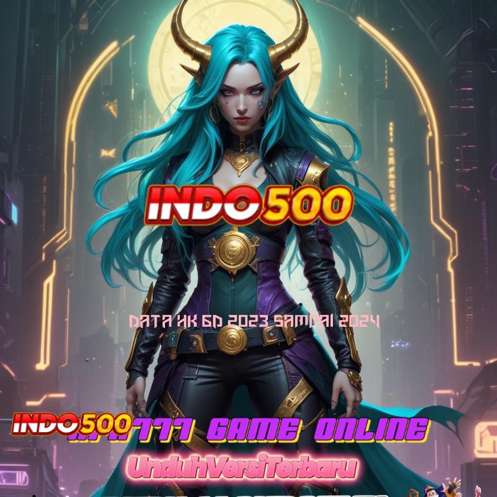 DATA HK 6D 2023 SAMPAI 2024 ⚡ jackpot langsung ke e-wallet anda