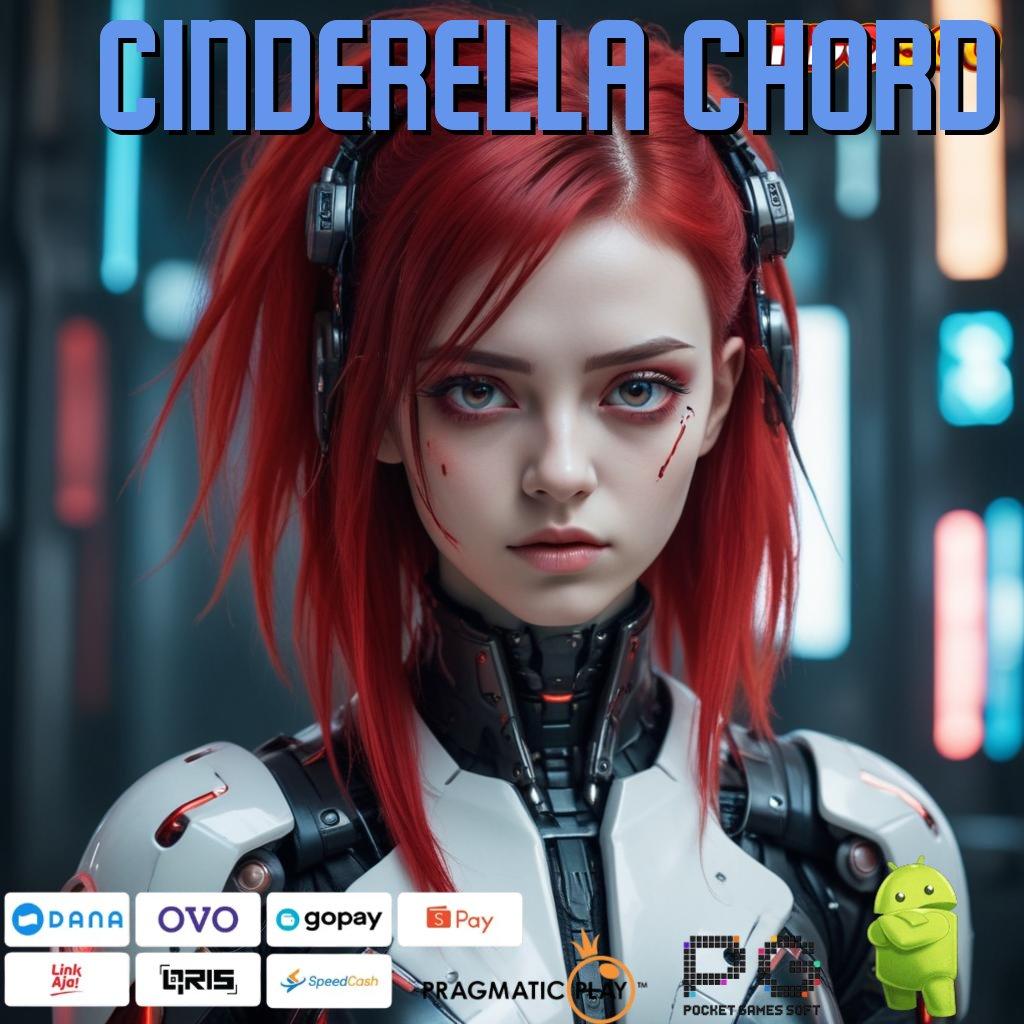 CINDERELLA CHORD langkah maxwin instan