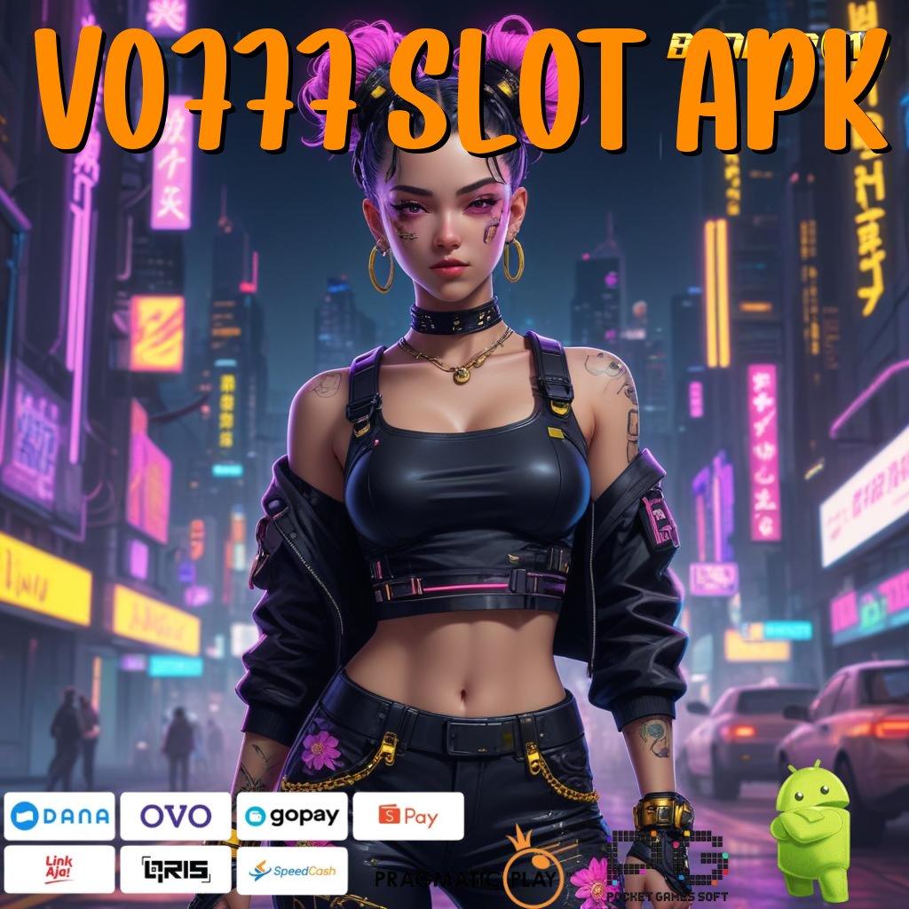 VO777 SLOT APK # Dinegara Sendiri Berpengalaman Jalur Menguntungkan