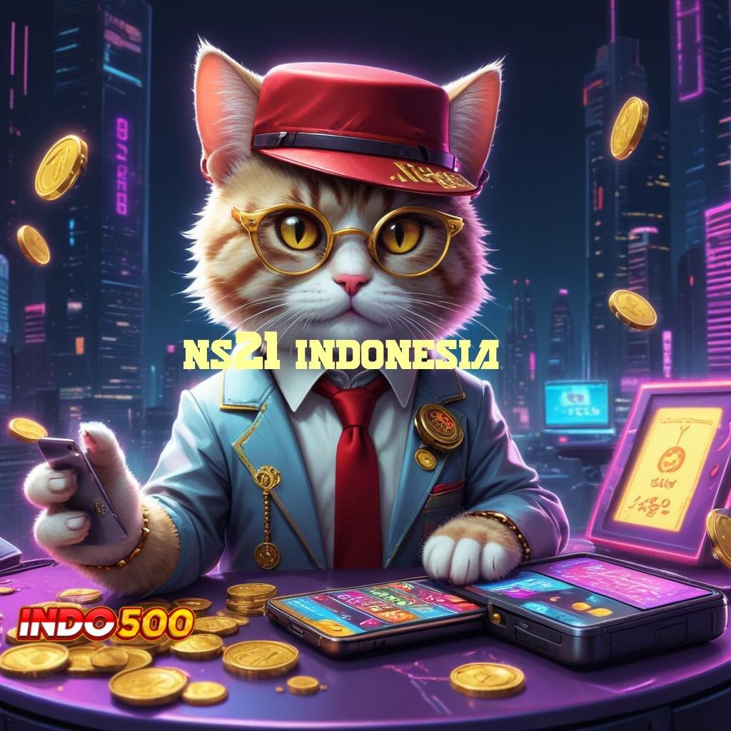 NS21 INDONESIA Keterhubungan Baru Slot Bikin Kaya Cepat