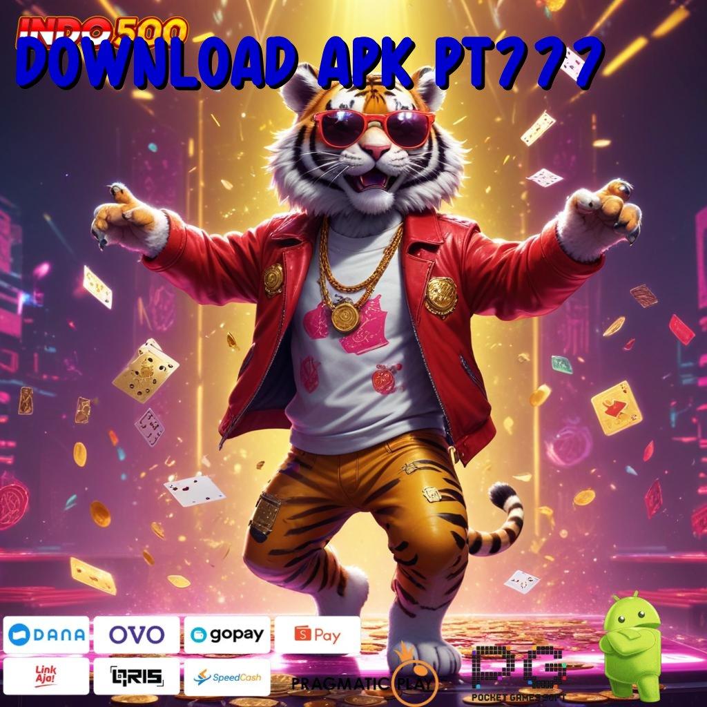 DOWNLOAD APK PT777 Unduh APK Slot Untuk Keuntungan Fleksibel