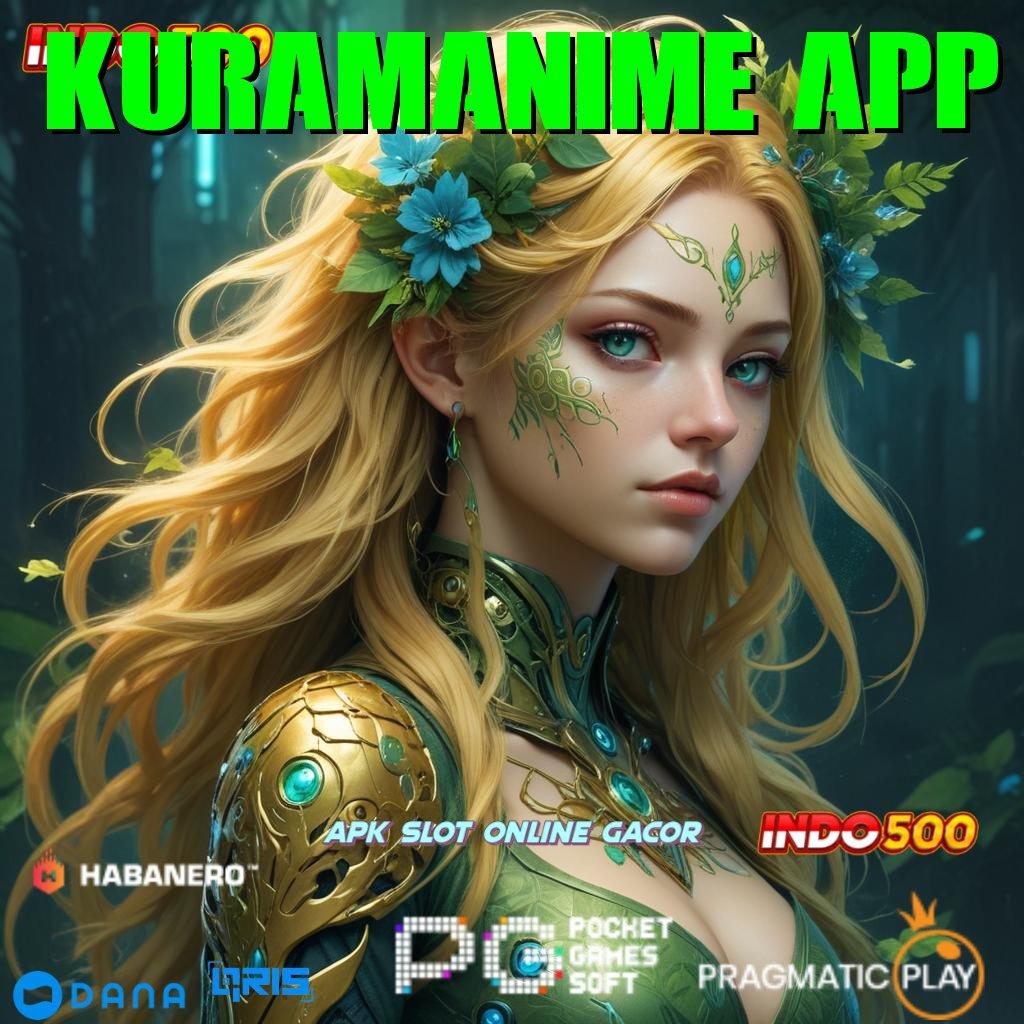 KURAMANIME APP : Garansi Kemenangan Dengan Sistem Baru Yang Andal