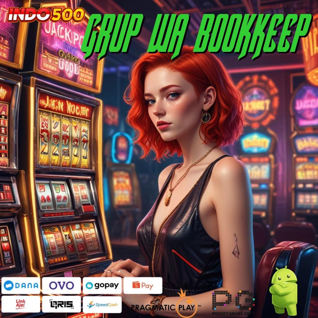 GRUP WA BOOKKEEP Deposit Ewallet 5000 Slot Gacor 2025, Satu Klik Satu Jackpot!