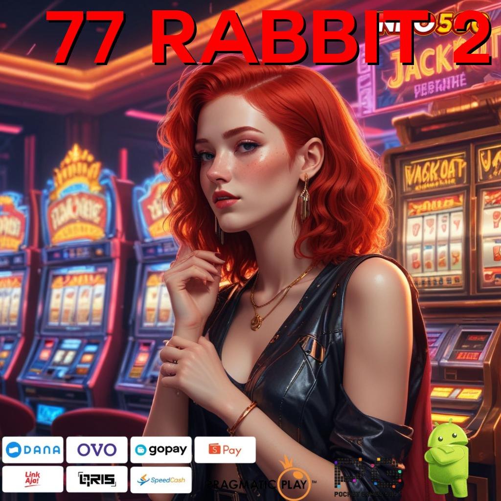 77 RABBIT 2 Mesin Slot Gacor dengan Sistem Praktis