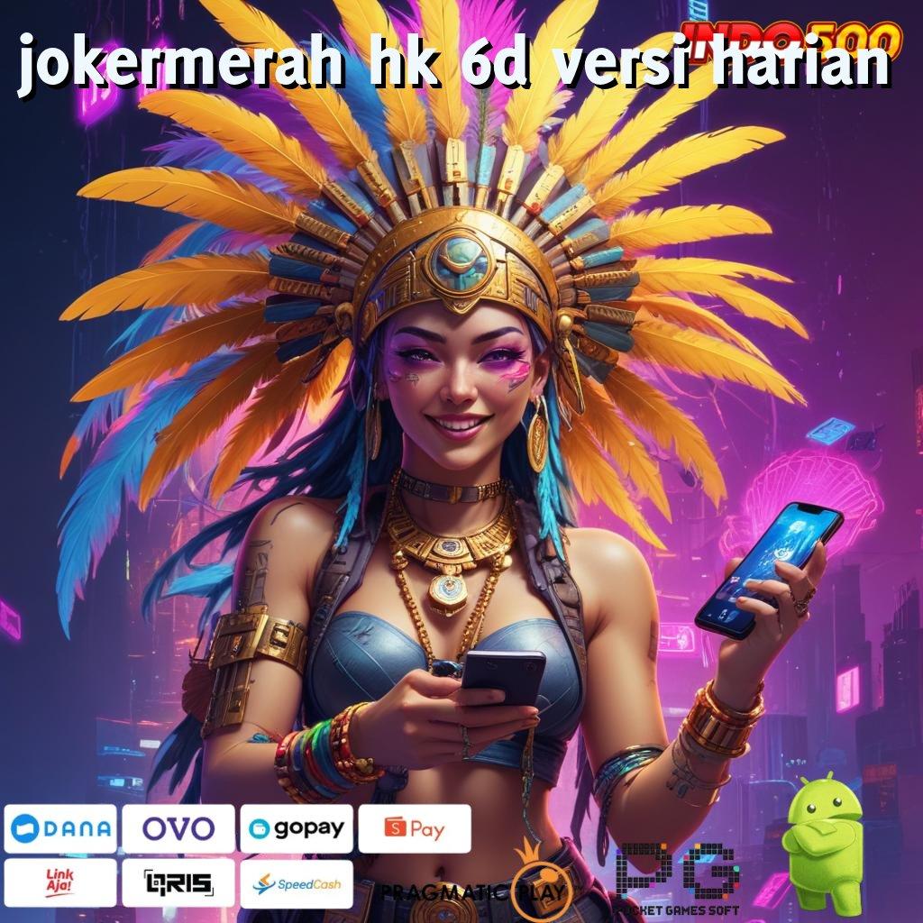 JOKERMERAH HK 6D VERSI HARIAN Rangka Digital Pondasi Teknologi Masa Kini