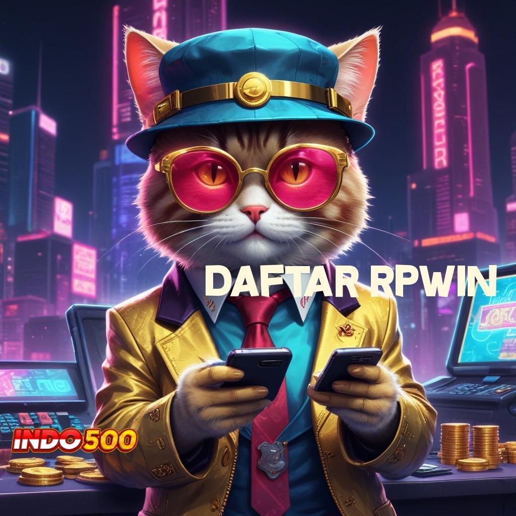 DAFTAR RPWIN Berteknologi Baru Slot Langsung Menang Gampang