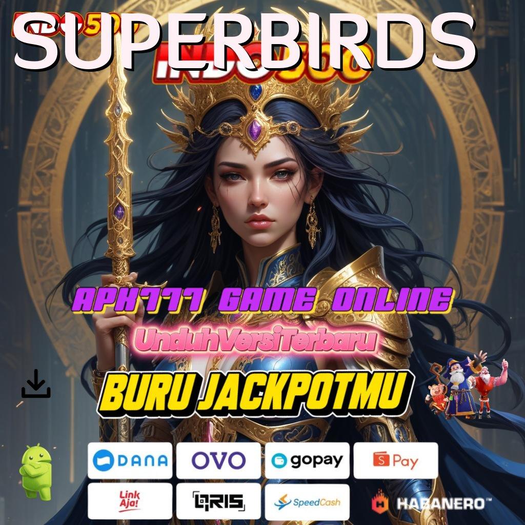 SUPERBIRDS # keleluasaan penuh depo bank pesat