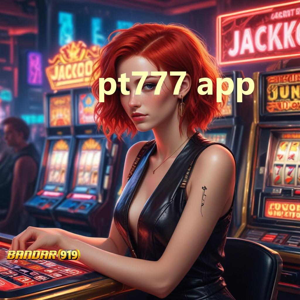 PT777 APP 👉 download apk terkini dan peroleh akun pro v5 tanpa biaya