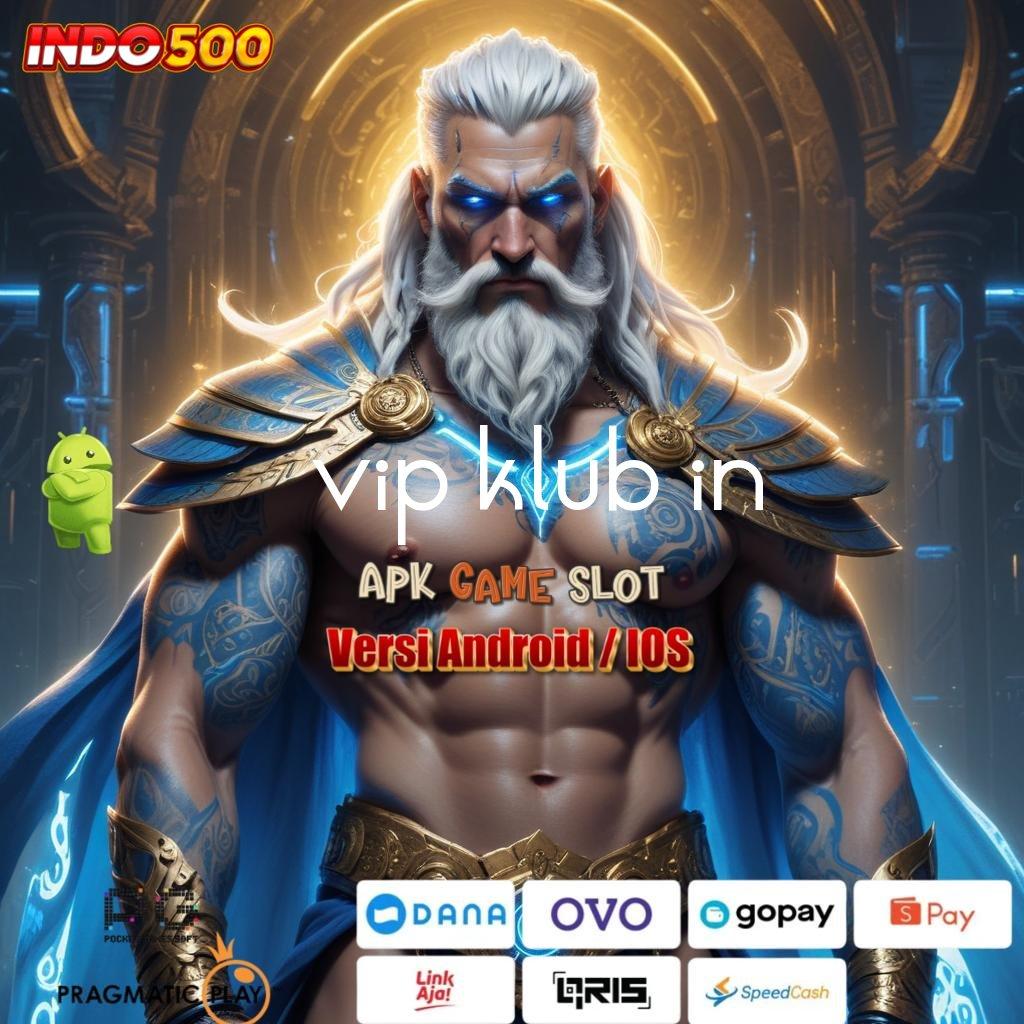 VIP KLUB IN Teknologi Mesin Apk Android Versi 6.8 Terkini