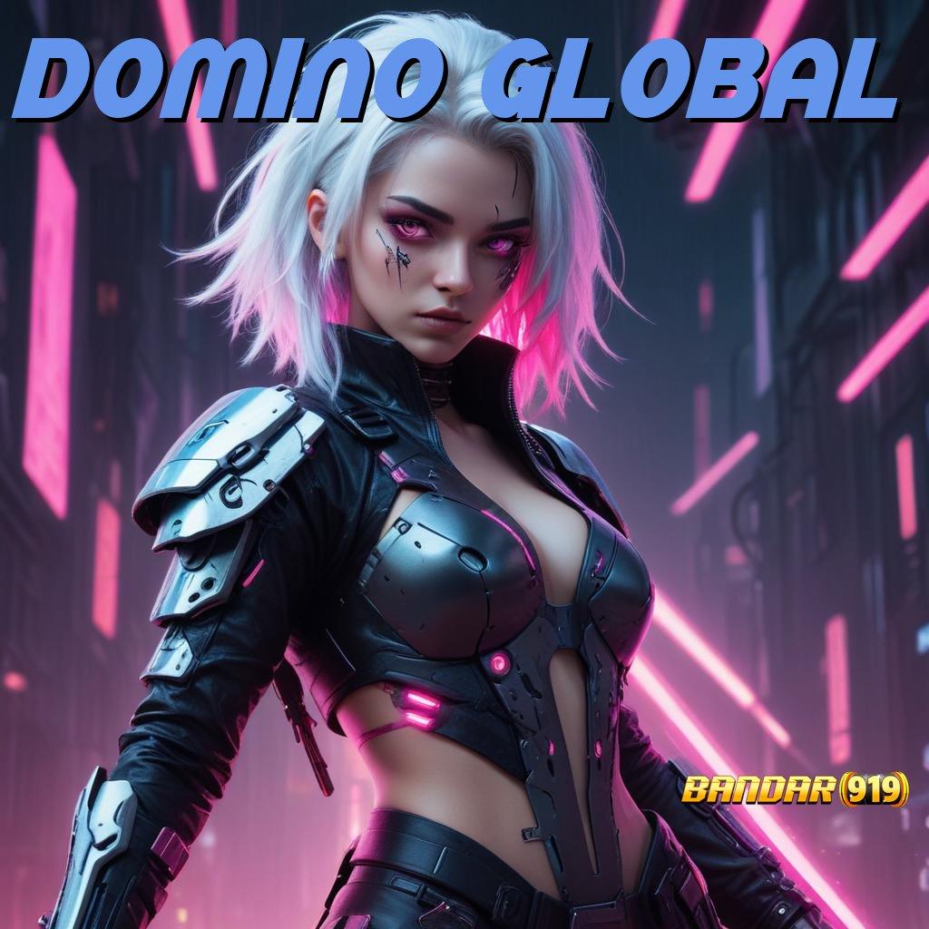 DOMINO GLOBAL 💯 pasti kaya tanpa hambatan