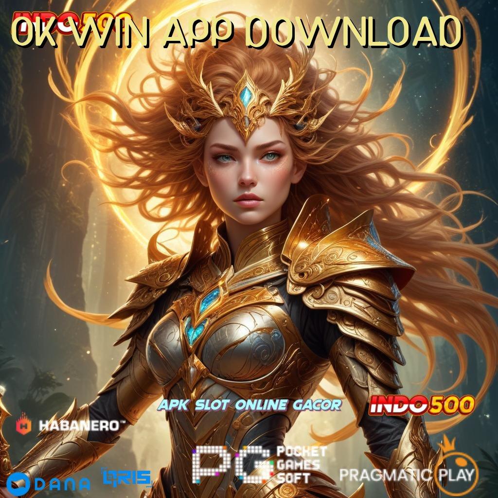 OK WIN APP DOWNLOAD 🔎 Dukungan Slot Mesin Sultan Pasti Untung