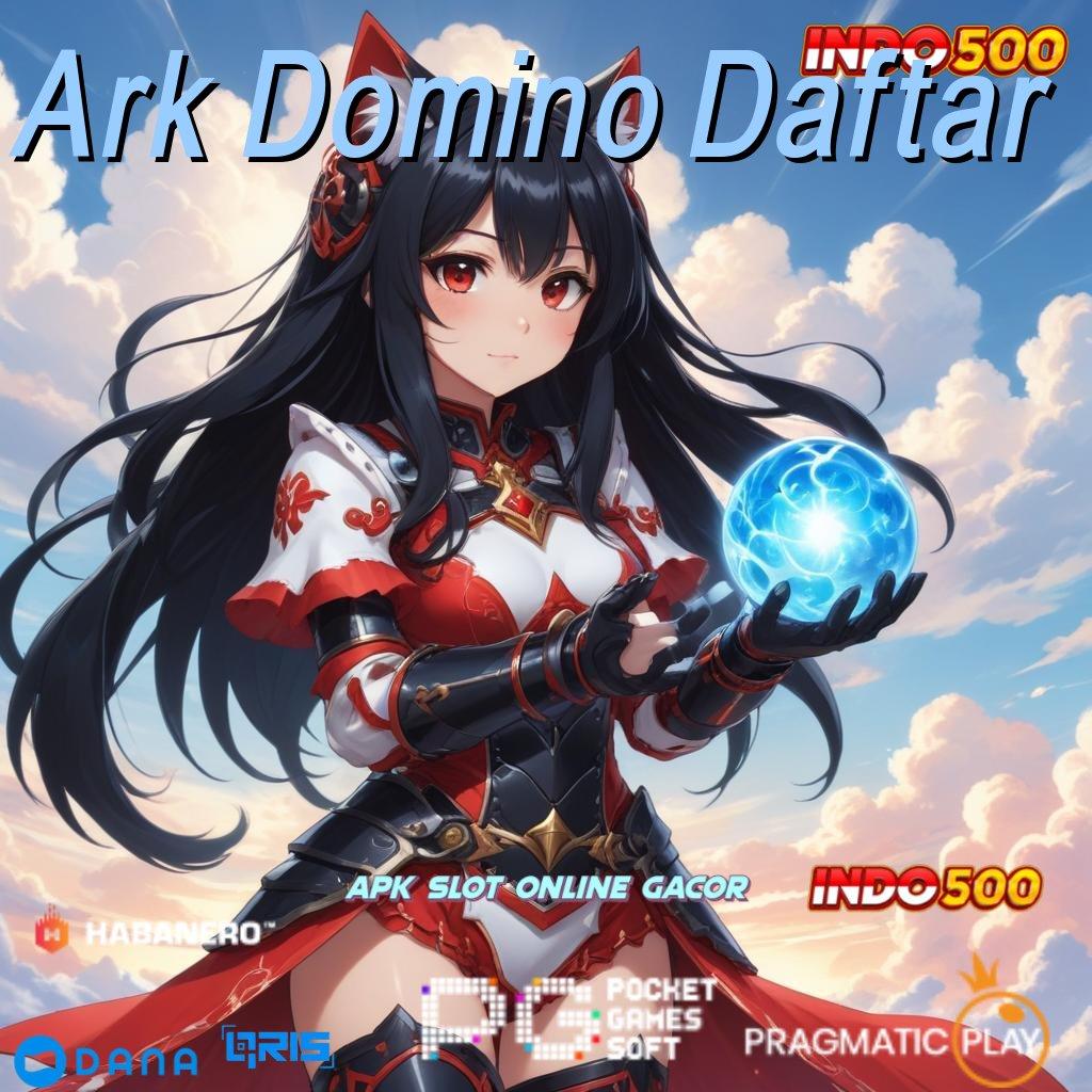 Ark Domino Daftar