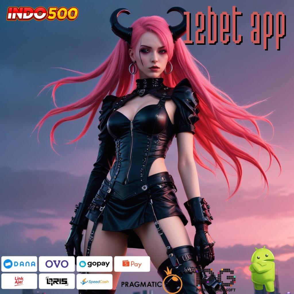 12BET APP Deposit Langsung Wd Idr 5 Apk Slot Maxwin Android Terbaru Download Gratis