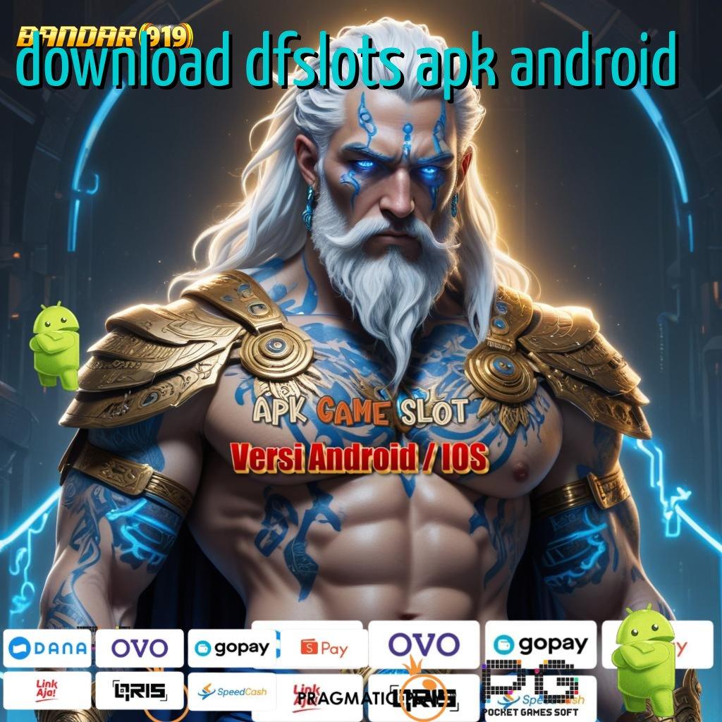 DOWNLOAD DFSLOTS APK ANDROID : Langsung WD Setiap Saat Slot Gacor 2025 APK Cuan Siapa Takut!