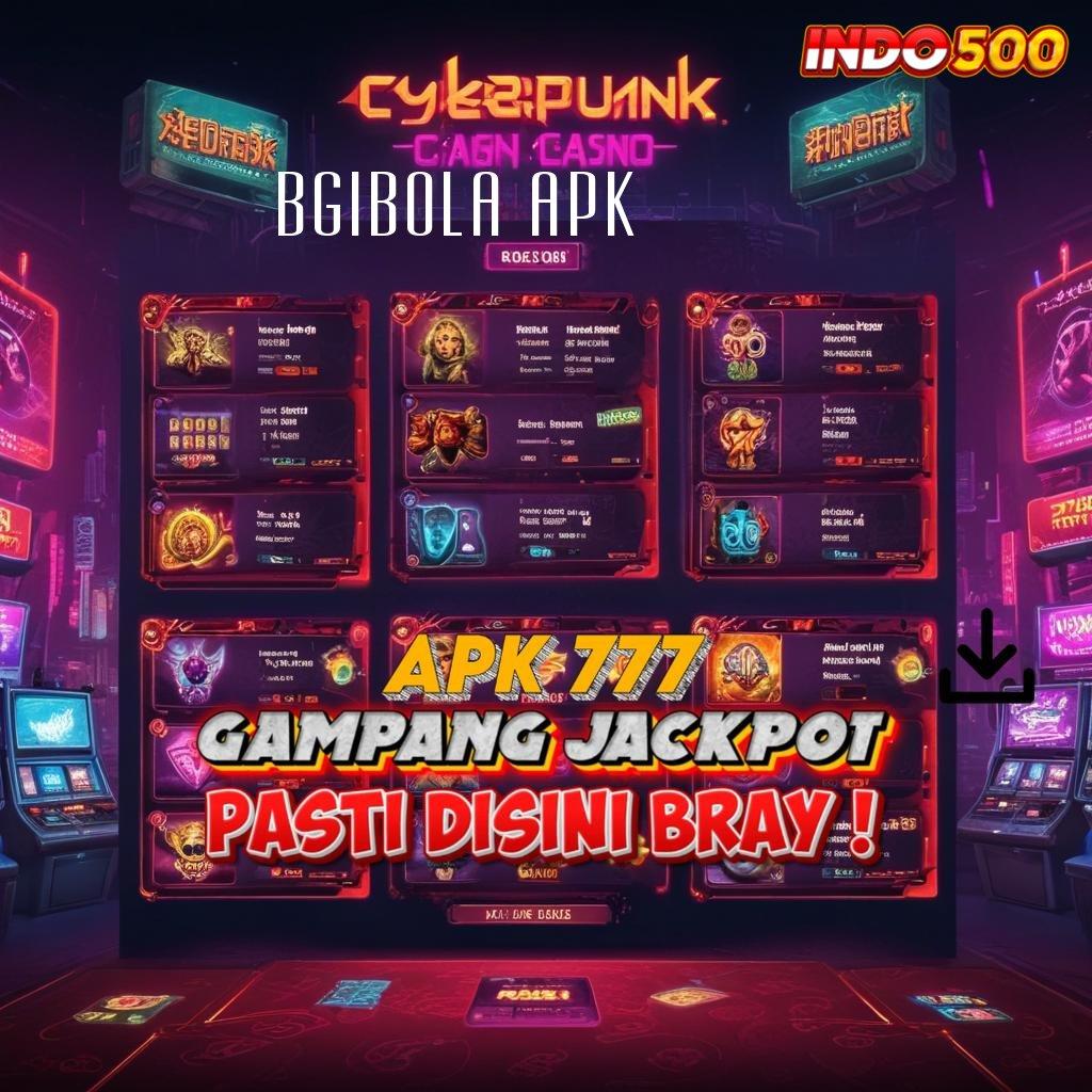 BGIBOLA APK ⚡ Melimpah Transaksi Slot Tanpa Uang Muka Apk