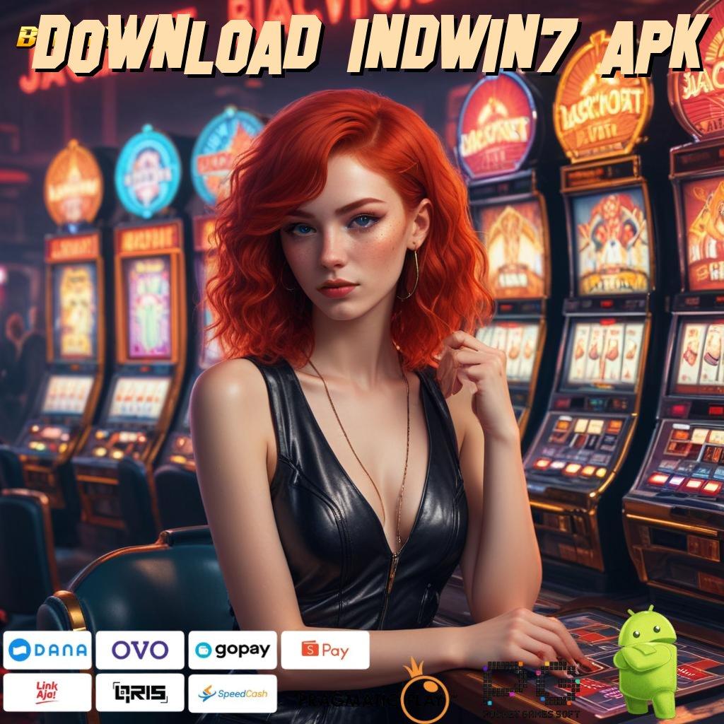 DOWNLOAD INDWIN7 APK # scatter cepat dalam jalan pintas spin rizki tanpa hambatan