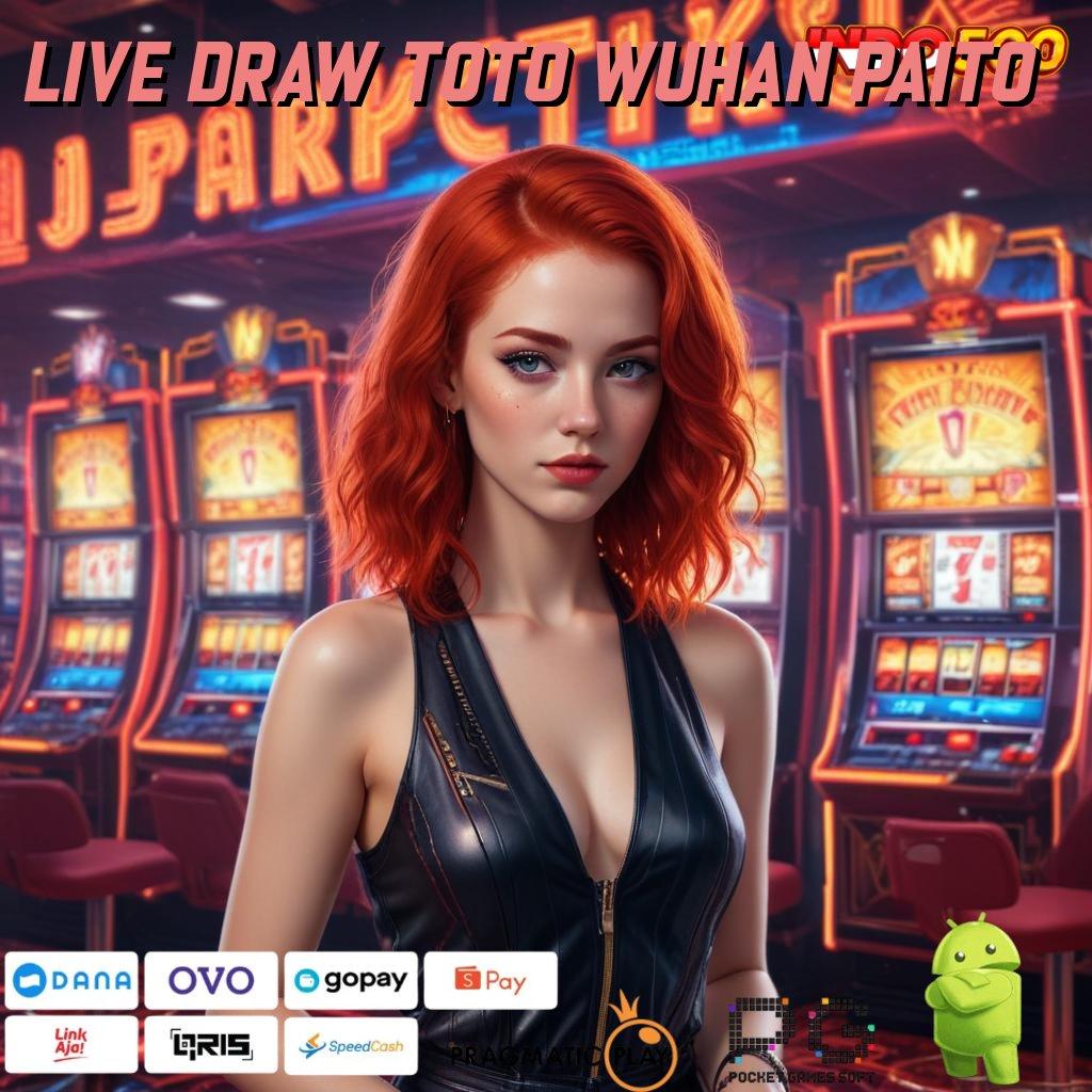 LIVE DRAW TOTO WUHAN PAITO Aplikasi Gacor Untung Maksimal