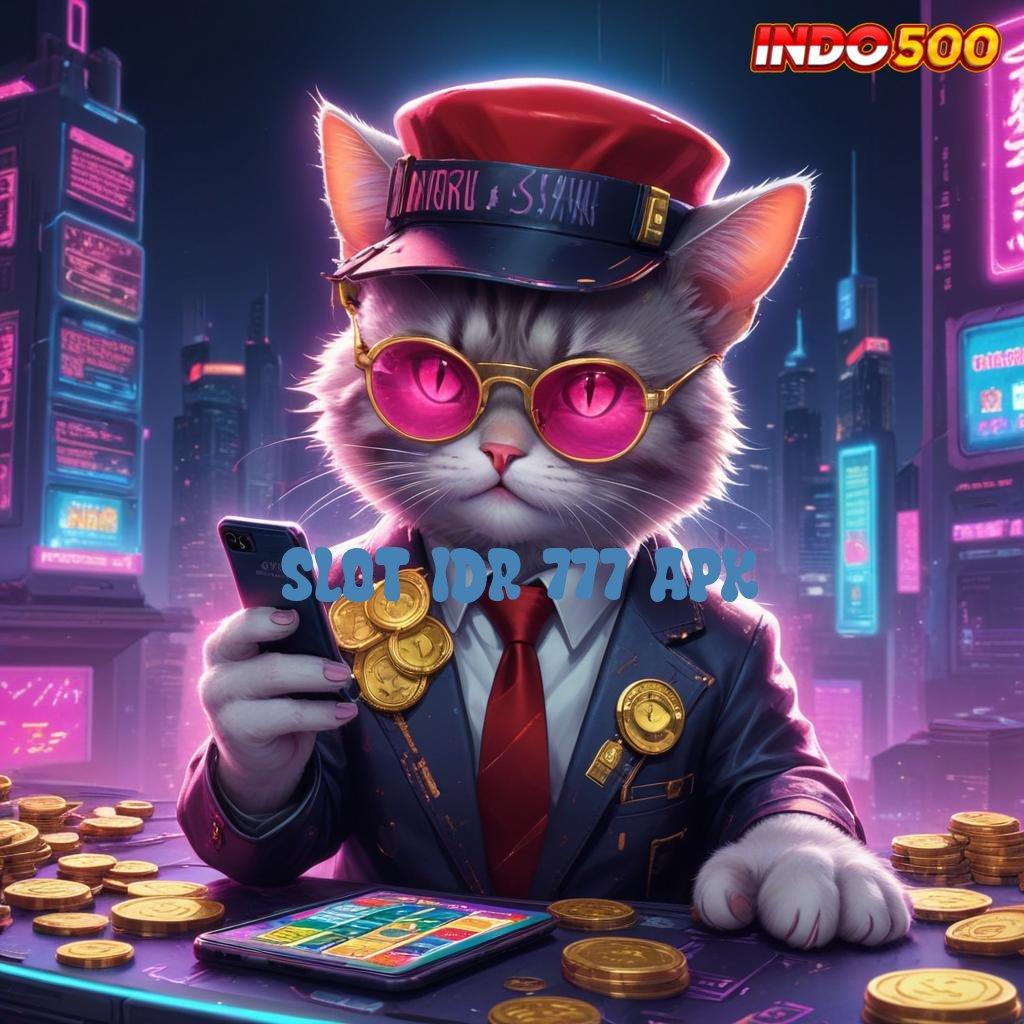 SLOT IDR 777 APK Ideal Struktur Operasional Masa Kini