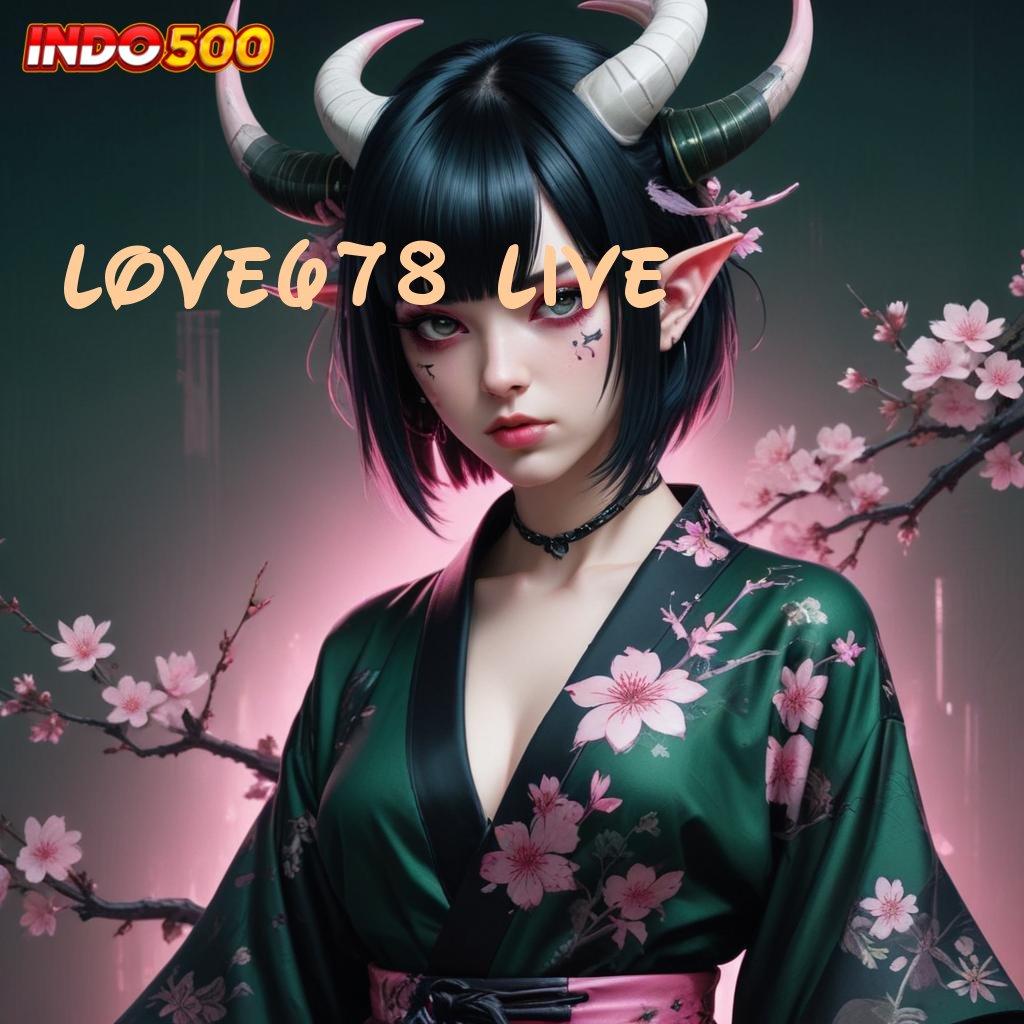 LOVE678 LIVE ➤ bonus tercepat kaya tanpa batas