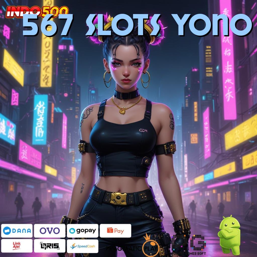 567 SLOTS YONO Spin Rizki dengan Kecepatan Auto Win