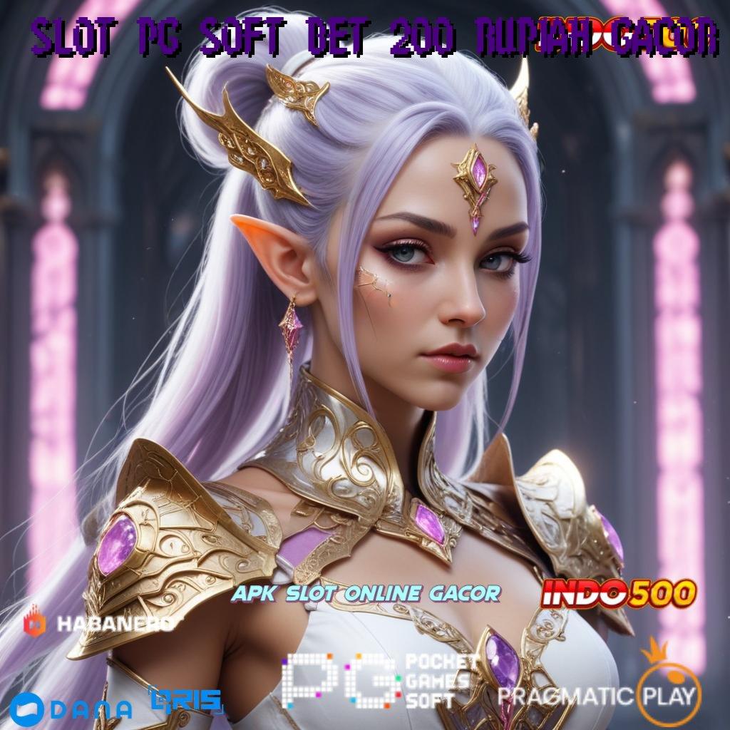 SLOT PG SOFT BET 200 RUPIAH GACOR ↪ kepastian teknikal praktik sertifikasi langsung efektif