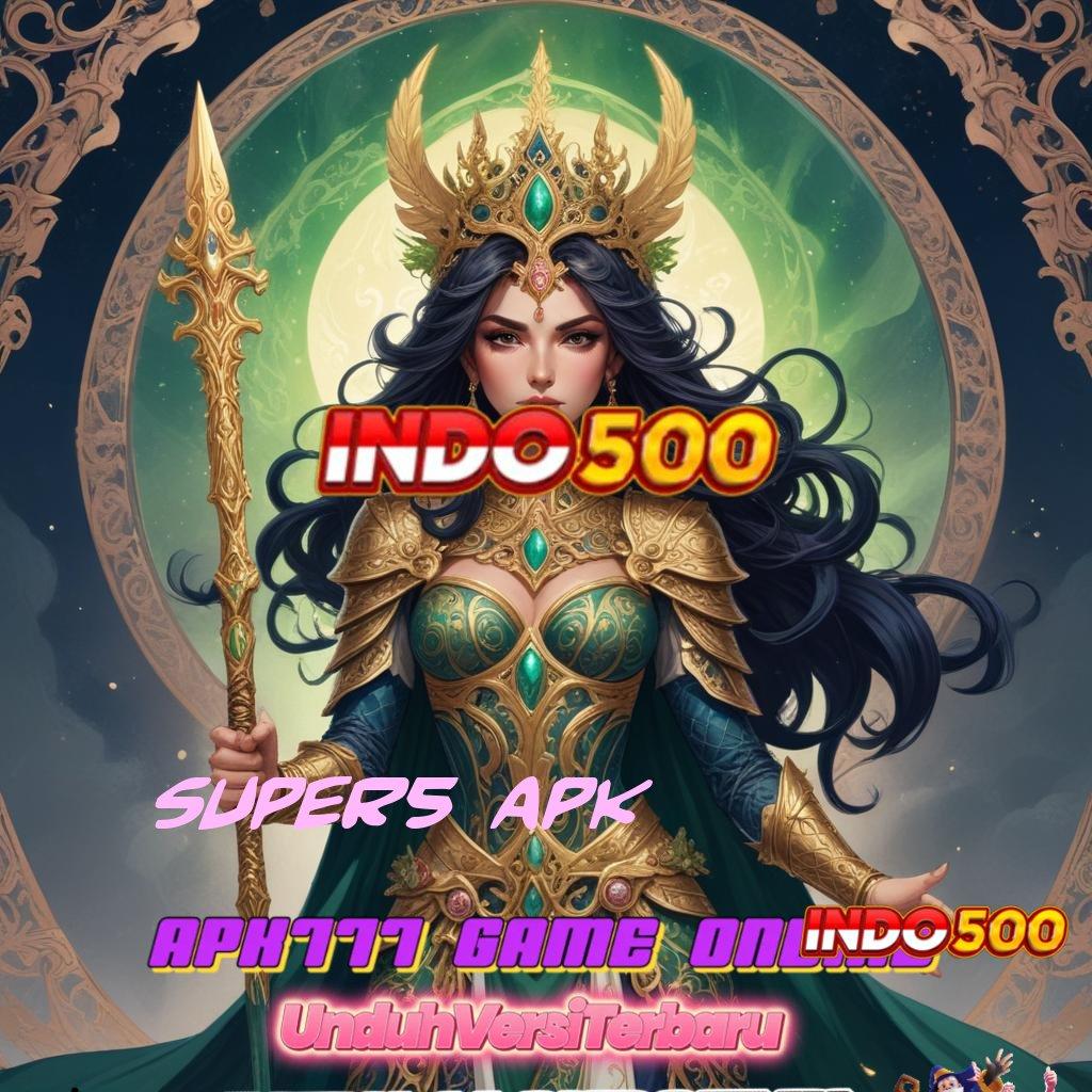 SUPER5 APK 👉 unggul peluang kejutan mudah maxwin