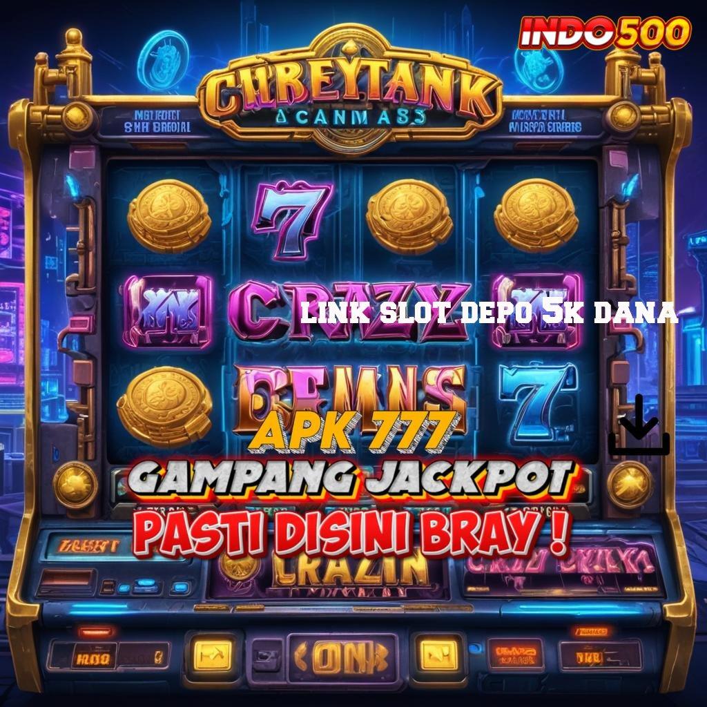 LINK SLOT DEPO 5K DANA 💫 Download Mesin Gacor Untuk Semua Pengguna