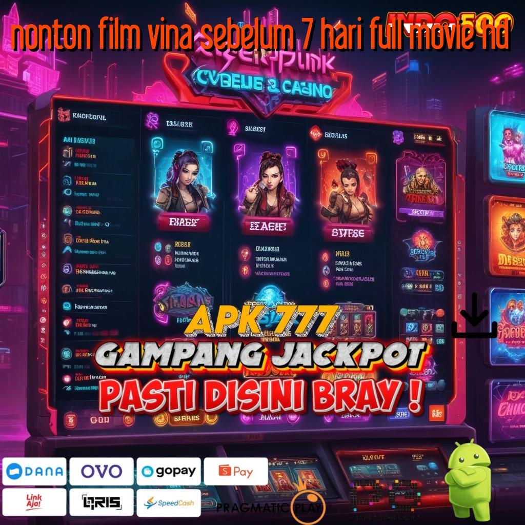 NONTON FILM VINA SEBELUM 7 HARI FULL MOVIE HD roda peluang customer server fleksibel tak terikat sepanjang hayat