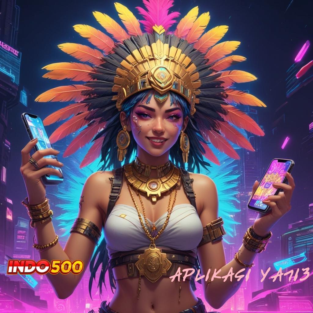 APLIKASI YA713 ✧ bijaksana juara slot apa kuncinya?