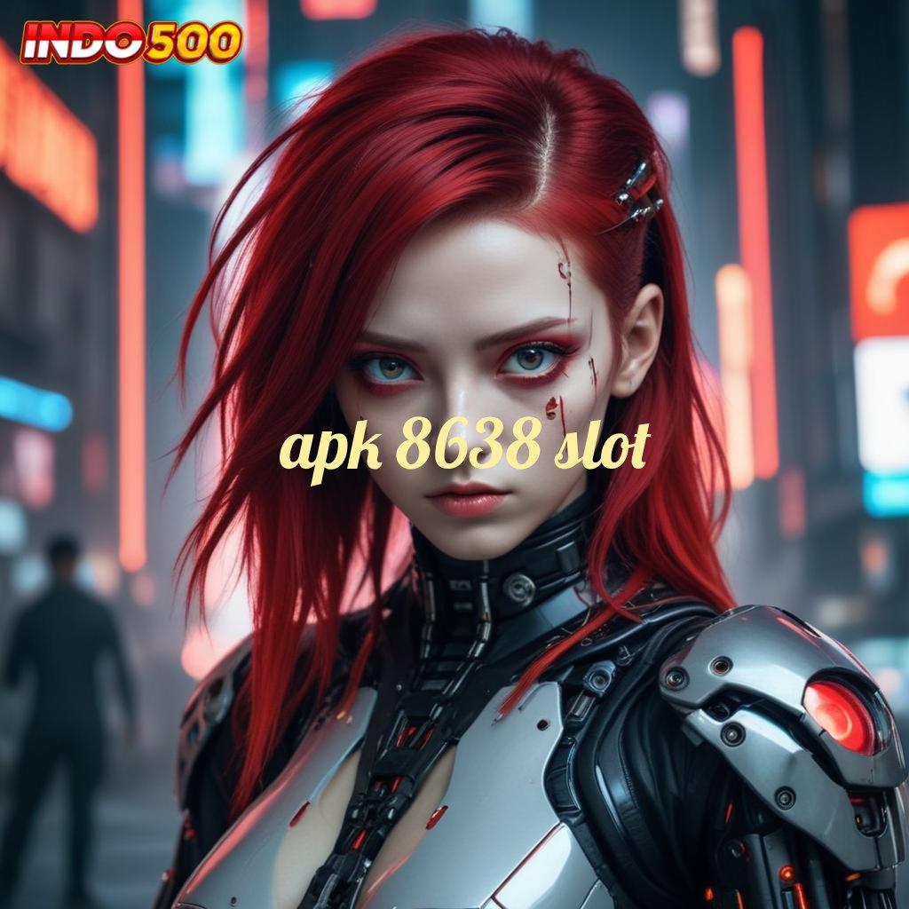 APK 8638 SLOT Pembaruan APK Bonus Harian Fasilitas