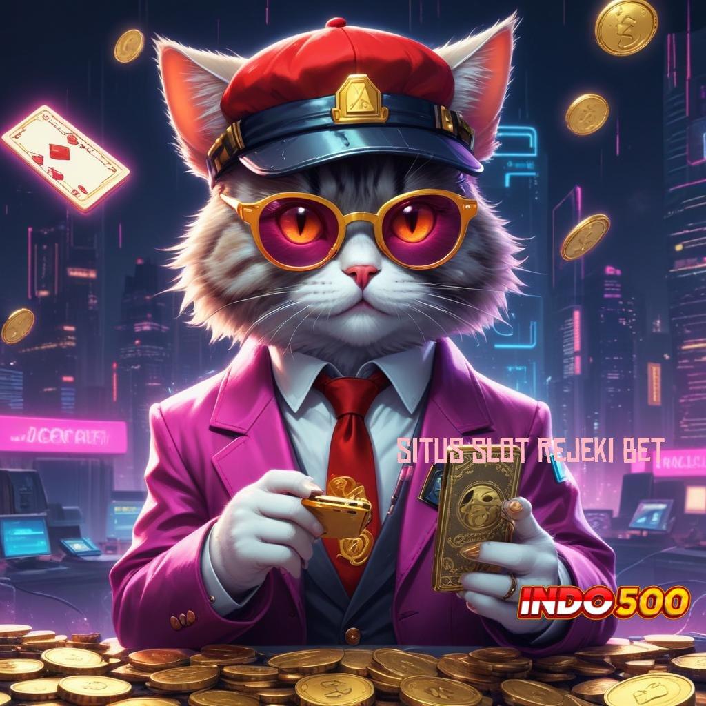 SITUS SLOT REJEKI BET ⇉ Segera Raih Bonus Langsung Dalam Sistem Baru