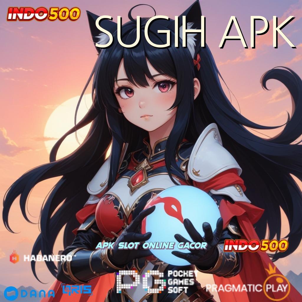 SUGIH APK # Landasan Sukses Jalur Tepat Meraih Maxwin