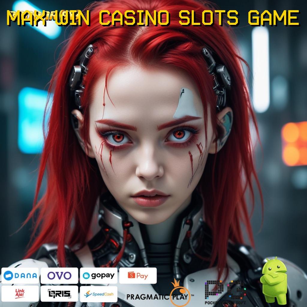 MAX WIN CASINO SLOTS GAME @ unduh apk teranyar di sini gerbang kilat ke maxwin!