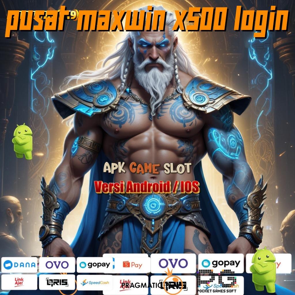 PUSAT MAXWIN X500 LOGIN , berfokus pada cuan cepat pasti untung