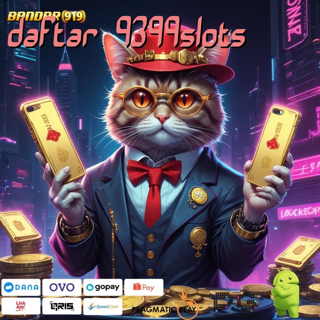 DAFTAR 9399SLOTS @ Install Teknikal Praktis Sertifikasi Tidak Ribet Modern