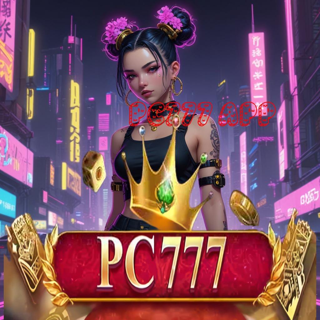 PC777 APP 👉 Akses Instan Dalam Pusat Perangkat Slot Sultan