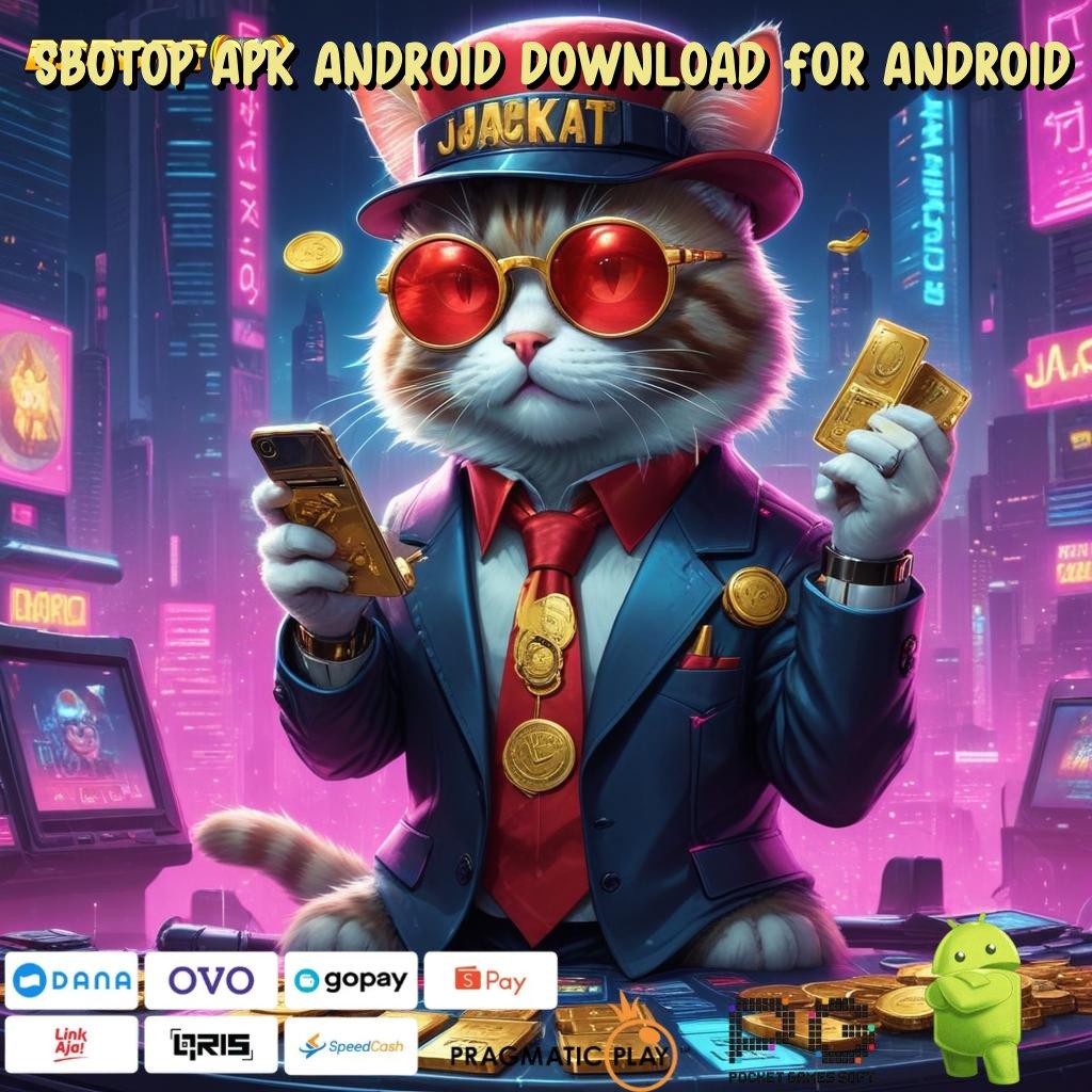 SBOTOP APK ANDROID DOWNLOAD FOR ANDROID > unduh apk teranyar di sini gerbang kilat ke maxwin!