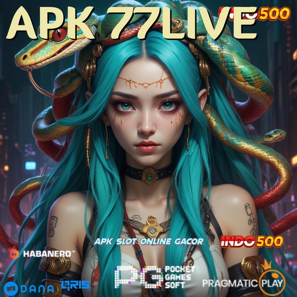 APK 77LIVE Link Menuju Maxwin Auto Juara Hari Ini