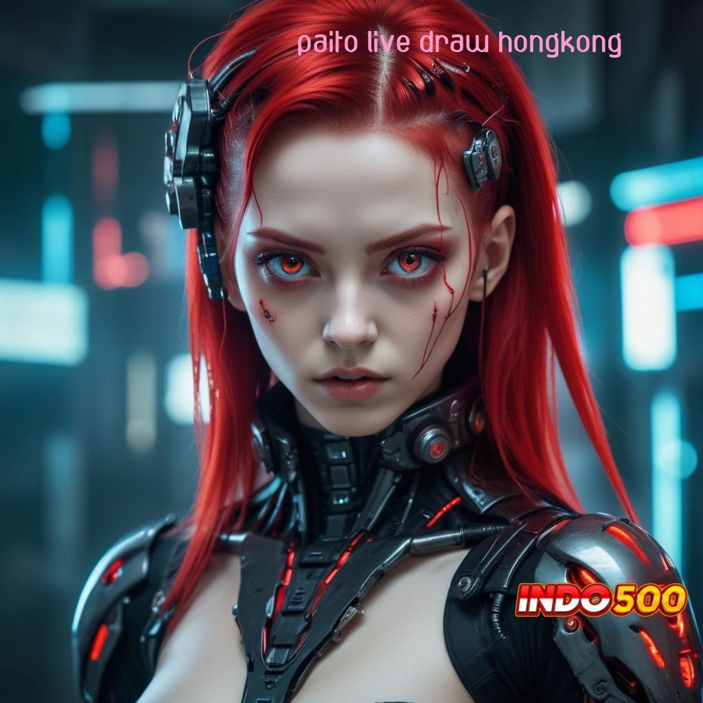 PAITO LIVE DRAW HONGKONG | Deposit Bca 20 000 Versi 2.988.44 Login Unduh 2025 Terbaru