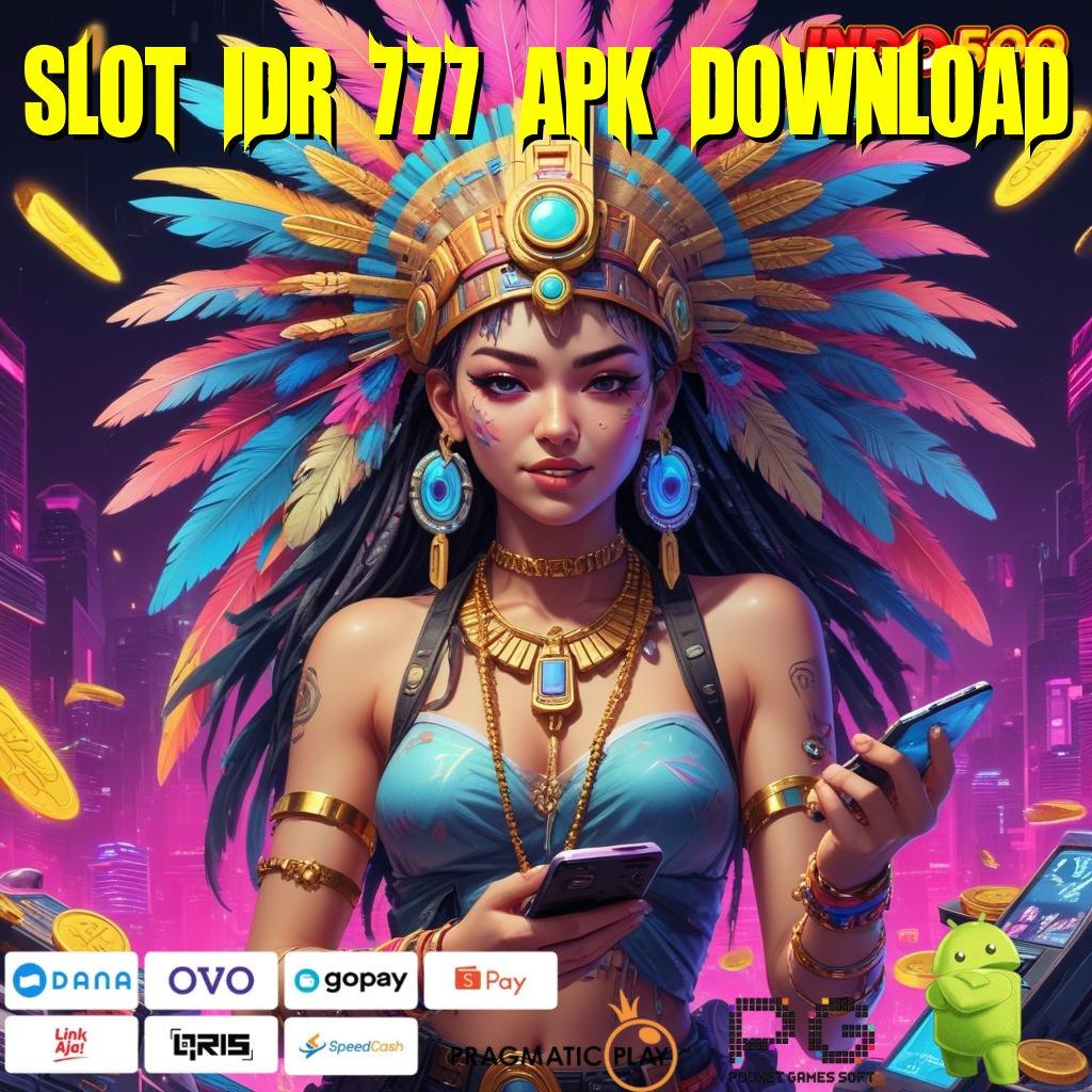 SLOT IDR 777 APK DOWNLOAD pola adaptif semudah membalik tangan unggul peluang