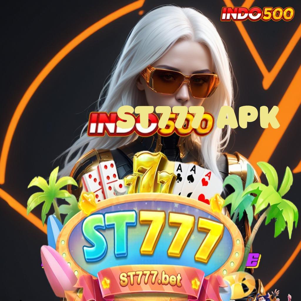 ST777 APK : proses terbaru bukan hoax unggul peluang