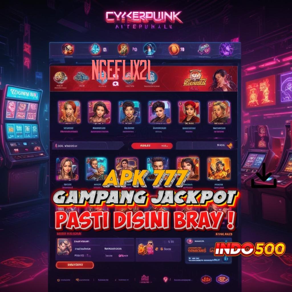 NGEFLIX21 , Scatter Tanpa Batas Untung Besar Tanpa Ribet