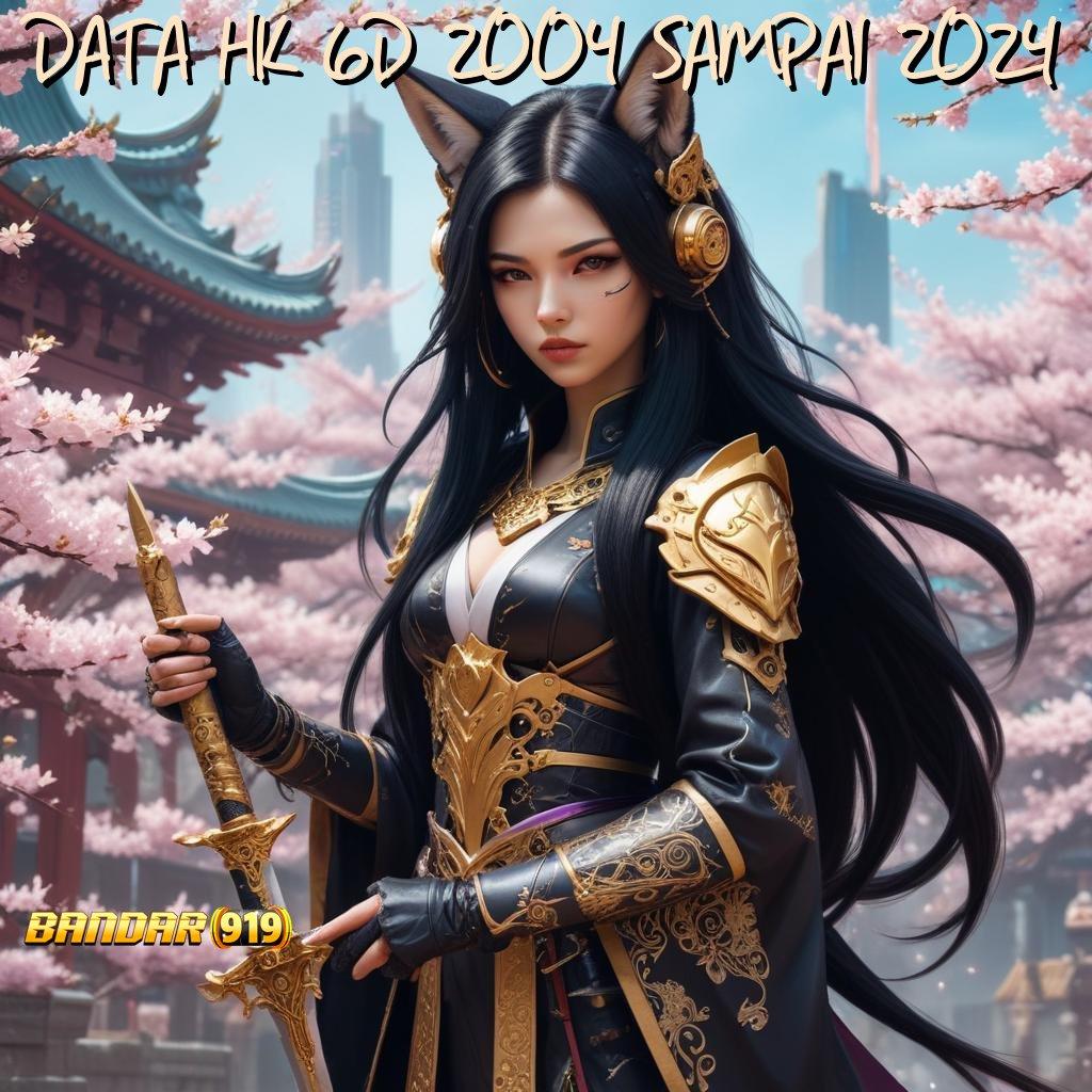 DATA HK 6D 2004 SAMPAI 2024 🥇 Mengawali Prestasi Besar Slot Kaya Auto Gopay