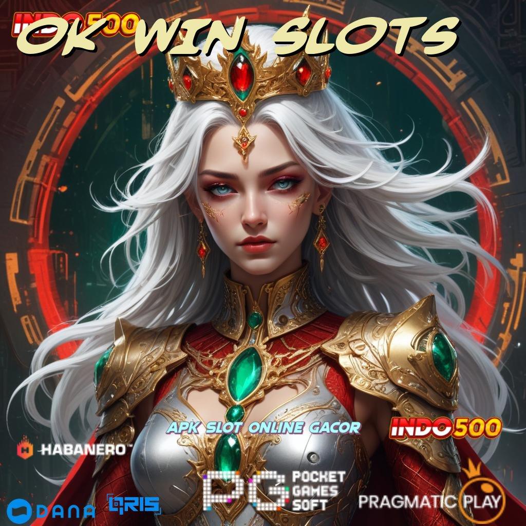 OK WIN SLOTS ➤ Maxwin Baru Fitur Optimal Tanpa Ribet