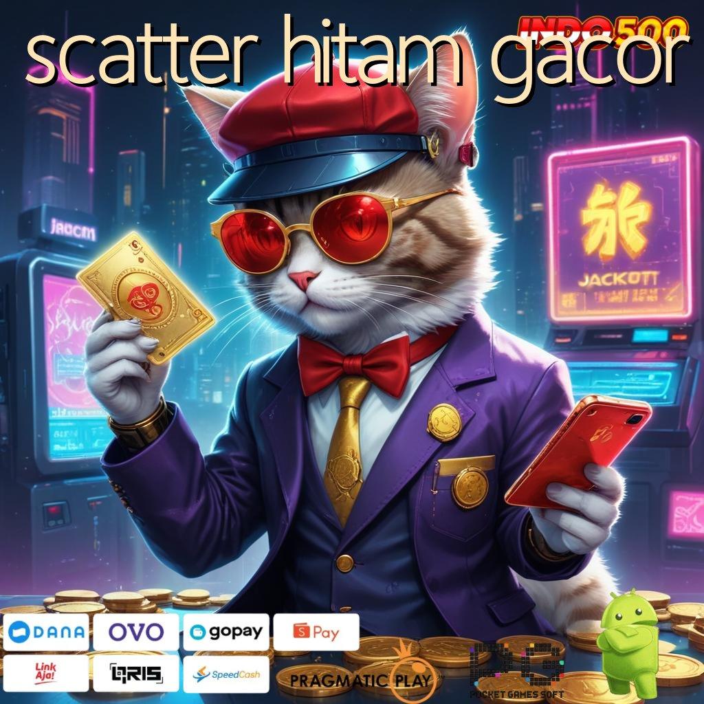 SCATTER HITAM GACOR Versi Baru Spin Jackpot Cepat