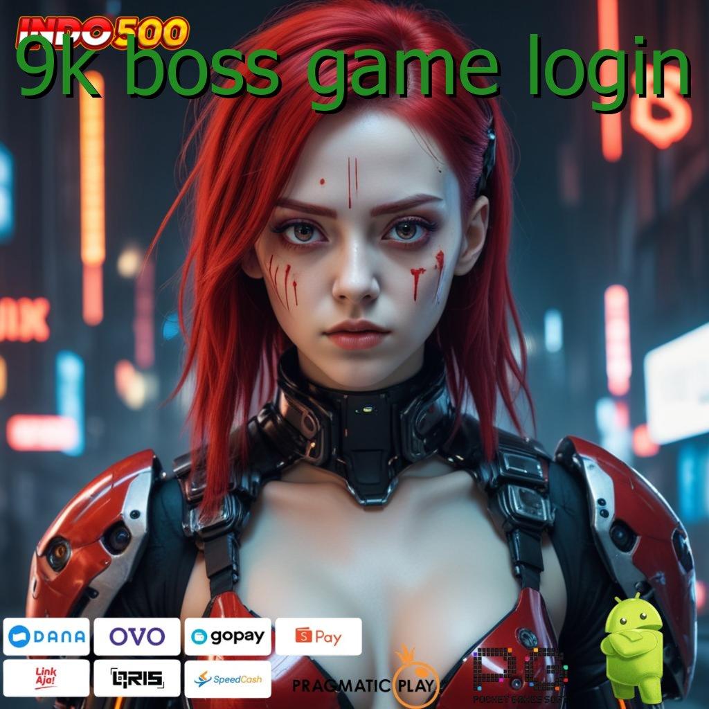 9K BOSS GAME LOGIN Deposit Bca 20 Ribu Unduh Aplikasi Uang Riil Versi Terbaru